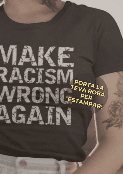 Estampació de samarretes. Missatges antirracistes.